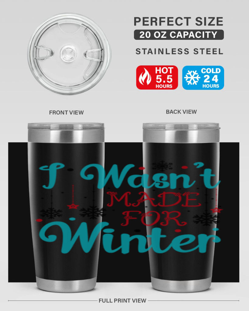 I Wasnt Made for Winter 249#- winter- Tumbler