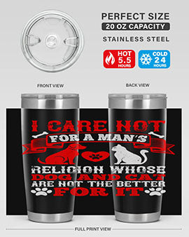 I care not for a man’s religion whose dog and cat are not the better for it Style 193#- dog- Tumbler
