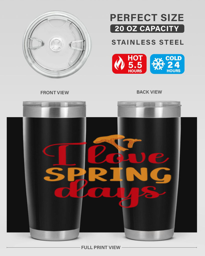 I love spring days 270#- spring- Tumbler
