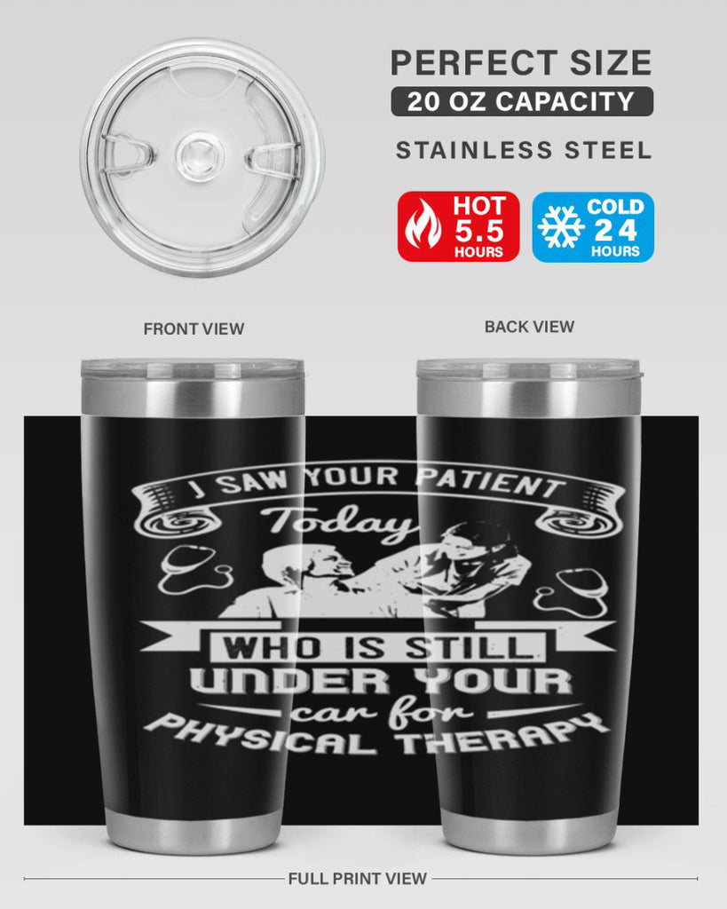 I saw your patient today who is still under our car for physical therapy Style 43#- medical- tumbler