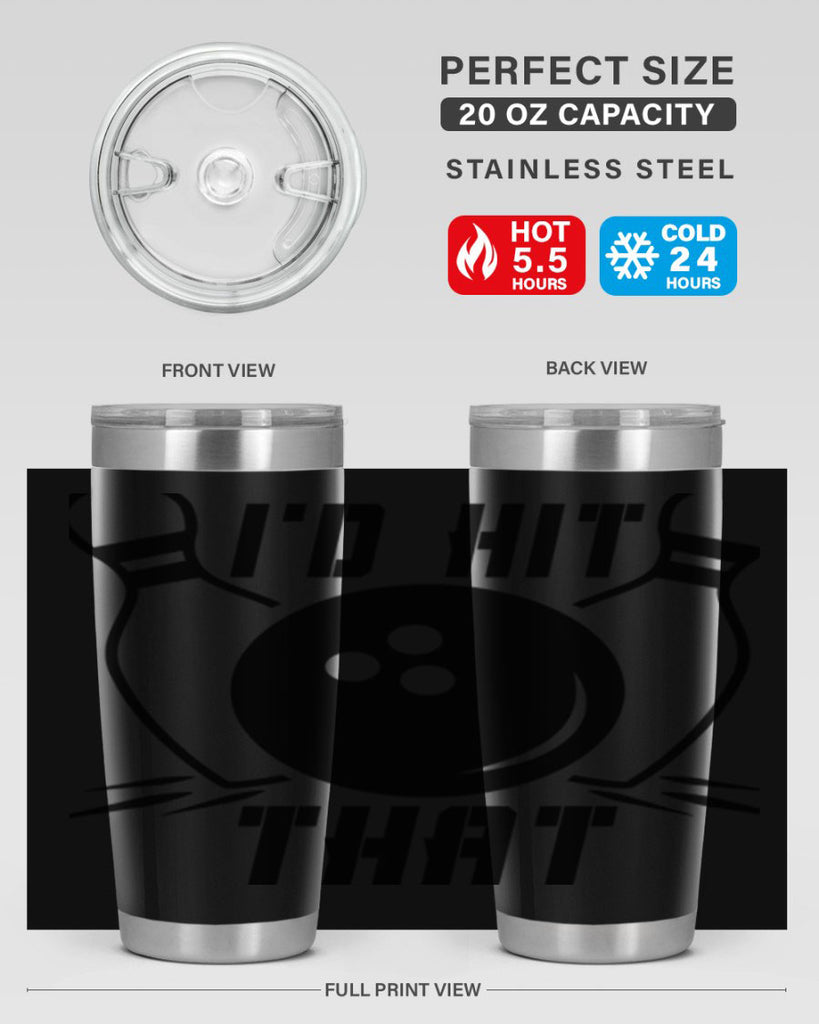 Id hit that 1082#- bowlig- Tumbler