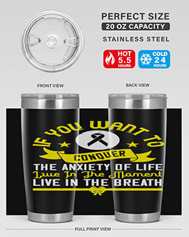 If you want to conquer the anxiety of life live in the moment live in the breath Style 41#- self awareness- Tumbler