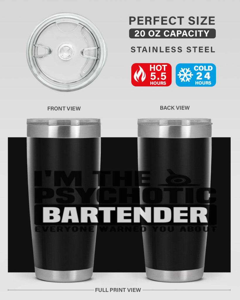 Im the psychotic Style 16#- bartender- tumbler