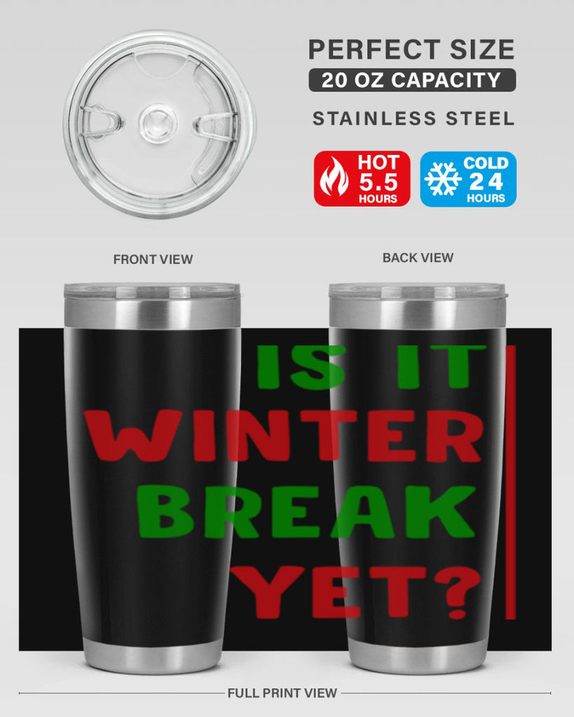 Is It Winter Break Yet 252#- winter- Tumbler