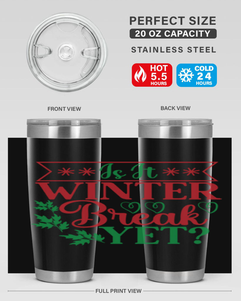 Is It Winter Break Yet 253#- winter- Tumbler