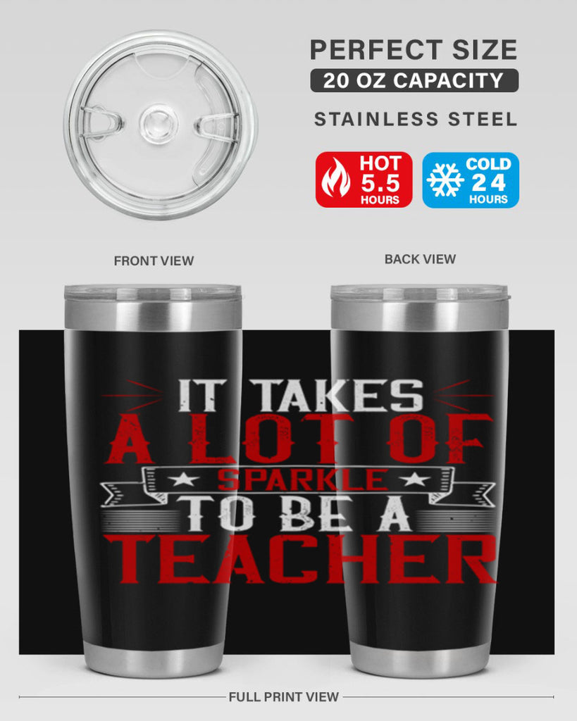It Takes A Lot Of Sparkle To Be A Teacher Style 97#- teacher- tumbler