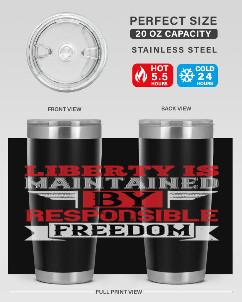 Liberty is maintained by responsible freedom Style 128#- Fourt Of July- Tumbler
