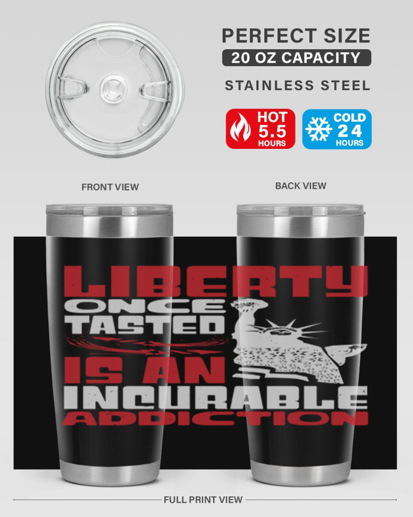 Liberty once tasted is an addiction Style 34#- Fourt Of July- Tumbler