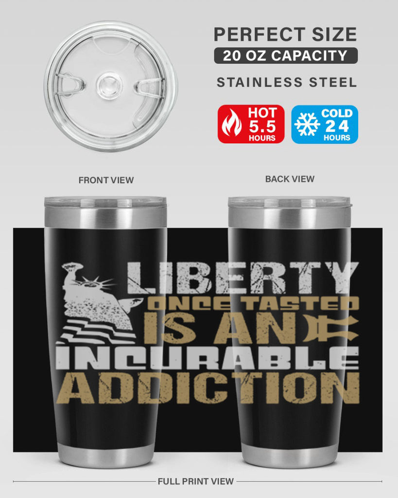 Liberty once tasted is an incurable addition Style 35#- Fourt Of July- Tumbler