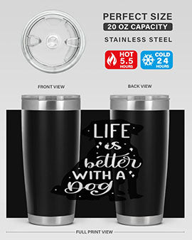 Life Is Better With A Dog Style 17#- dog- Tumbler