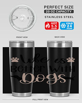 Life Is Better With Dogs Style 16#- dog- Tumbler