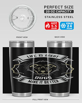 Life is Great Dogs make it Better Style 173#- dog- Tumbler