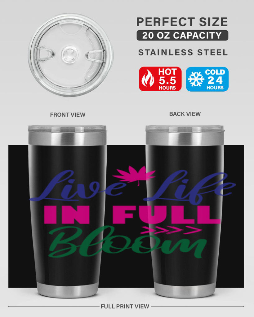 Live Life In Full Bloom 302#- spring- Tumbler
