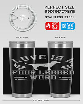 Love Is A Four Legged Word Style 163#- dog- Tumbler