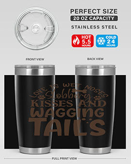 Love Is Wet Noses Slobbery Kisses And Wagging Tails Style 73#- dog- Tumbler