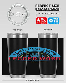 Love Is a Four Legged Word Style 165#- dog- Tumbler