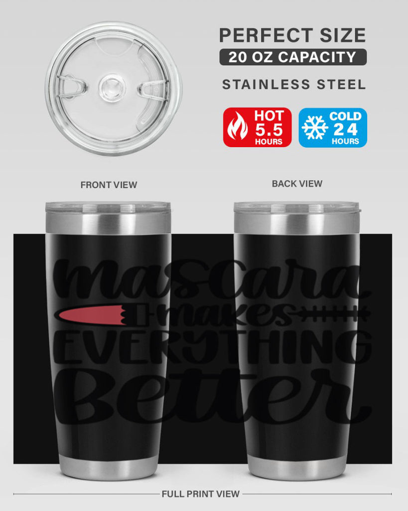 Mascara Makes Everything Better Style 39#- make up- Tumbler