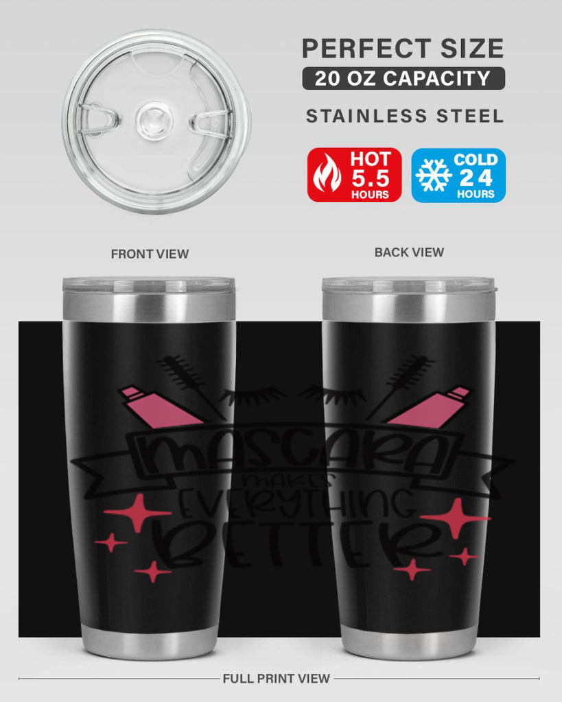 Mascara Makes Everything Better Style 40#- make up- Tumbler