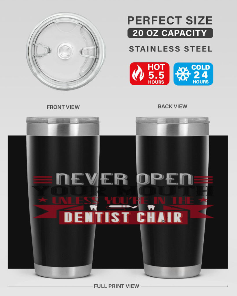 Never open your mouthunless Style 23#- dentist- tumbler