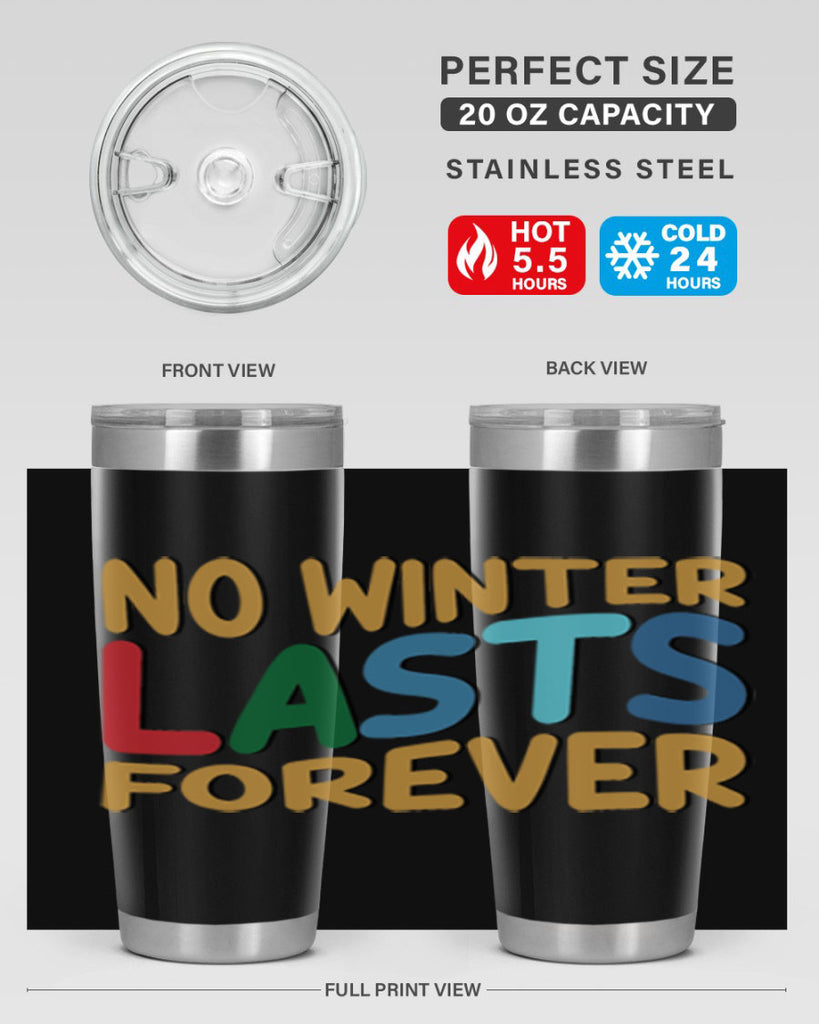 No Winter Lasts Forever 327#- winter- Tumbler