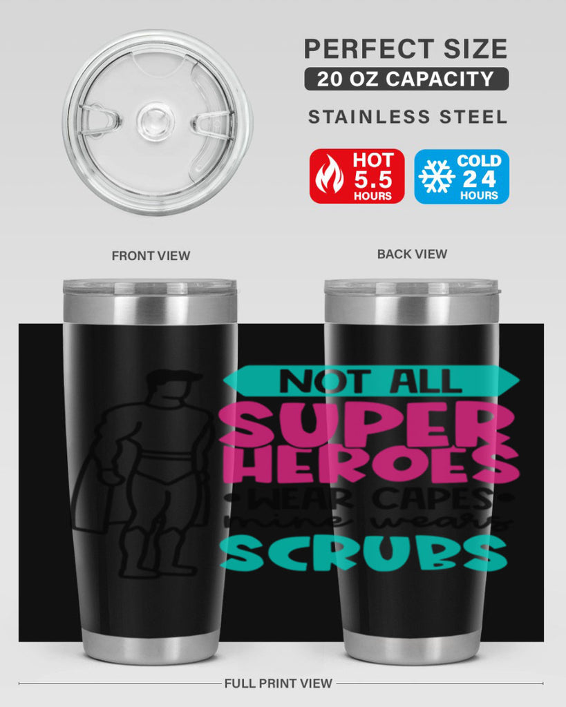 Not All Super Heroes Wear Capes Mine Wears Scrubs Style Style 125#- nurse- tumbler