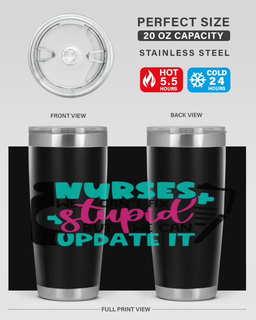 Nurses We Cant Fix Stupid But We Can Update It Style Style 74#- nurse- tumbler