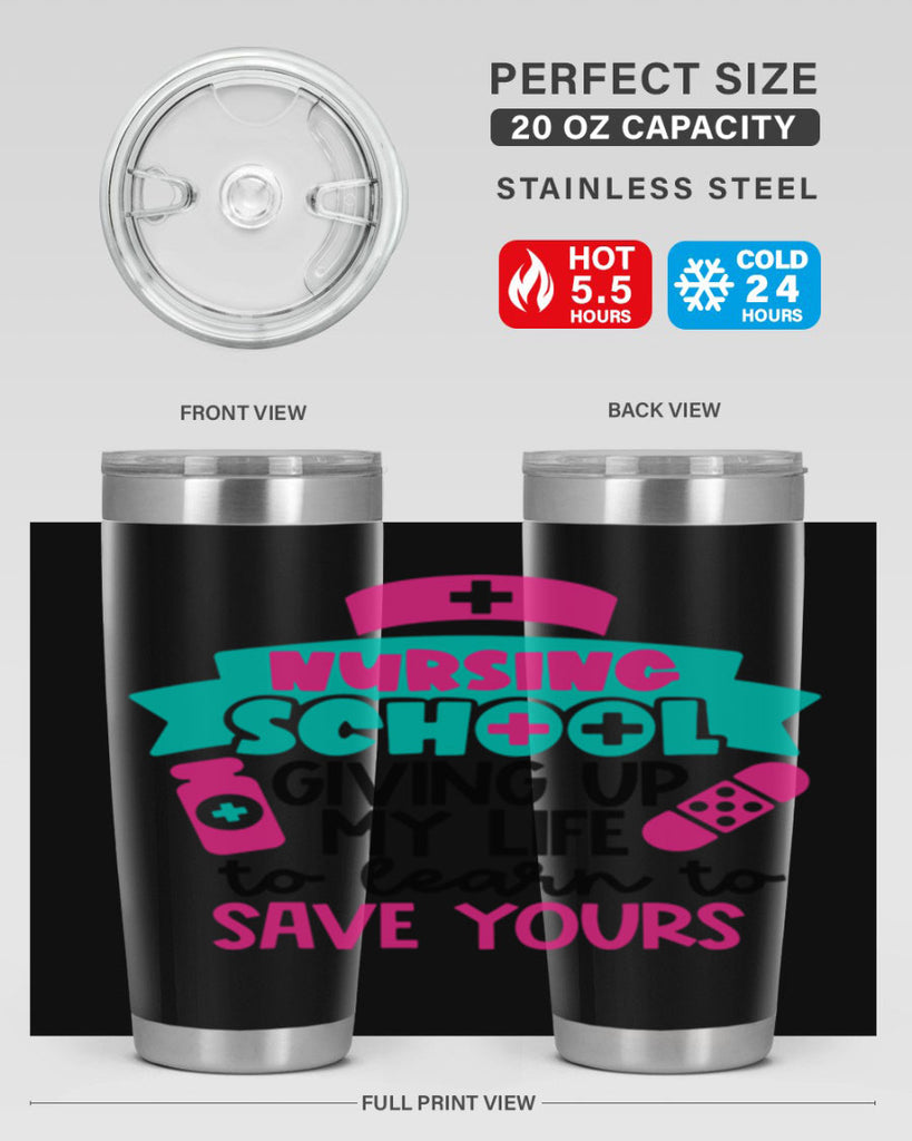 Nursing School Giving Up My Life To Learn To Save Yours Style Style 65#- nurse- tumbler