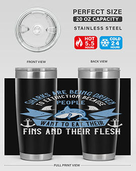 Sharks are being driven to extinction because people want to eat their Style 40#- shark  fish- Tumbler