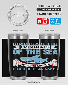 Sharks are the criminals of the sea Dolphins are the outlaws Style 32#- shark  fish- Tumbler