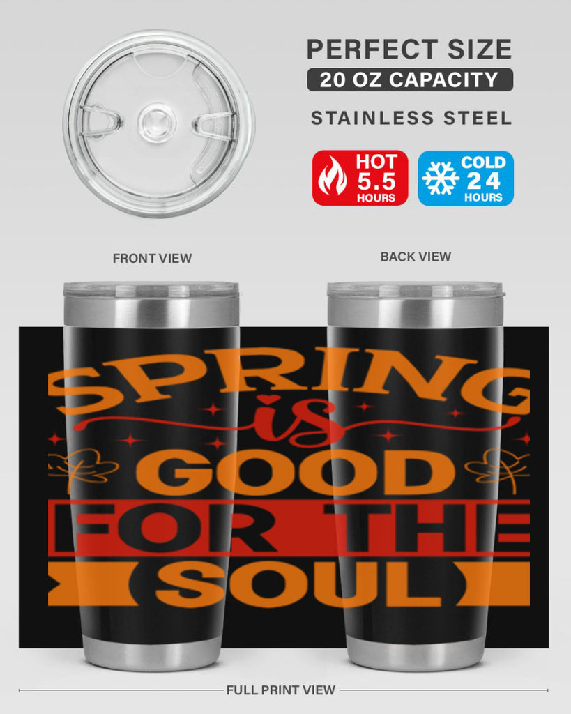 Spring is good for the soul 439#- spring- Tumbler