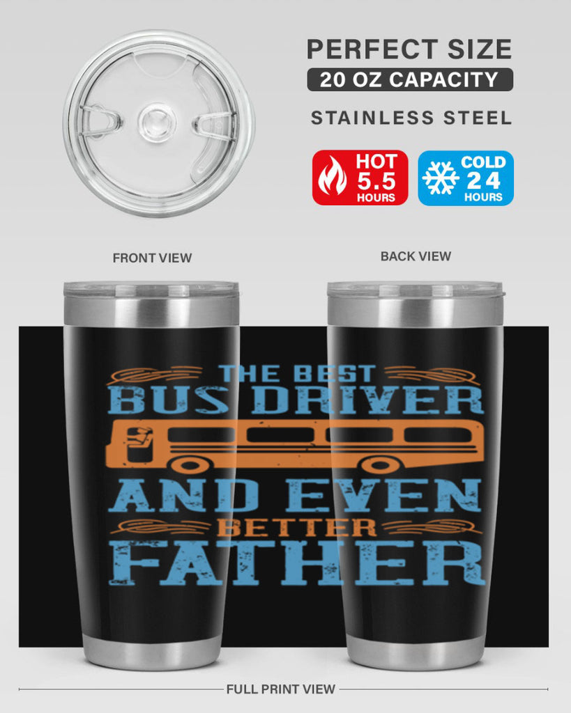 THE BEST BUS DRIVER AND EVEN BETTER FATHER Style 13#- bus driver- tumbler
