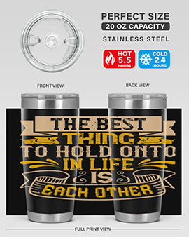 The best thing to hold onto in life is each other Style 22#- dog- Tumbler