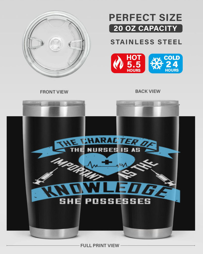 The character of the Nurses is as important as the knowledge she possesses Style 260#- nurse- tumbler
