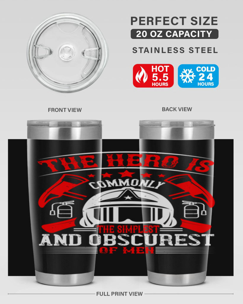 The hero is commonly the simplest and obscurest of men Style 22#- fire fighter- tumbler