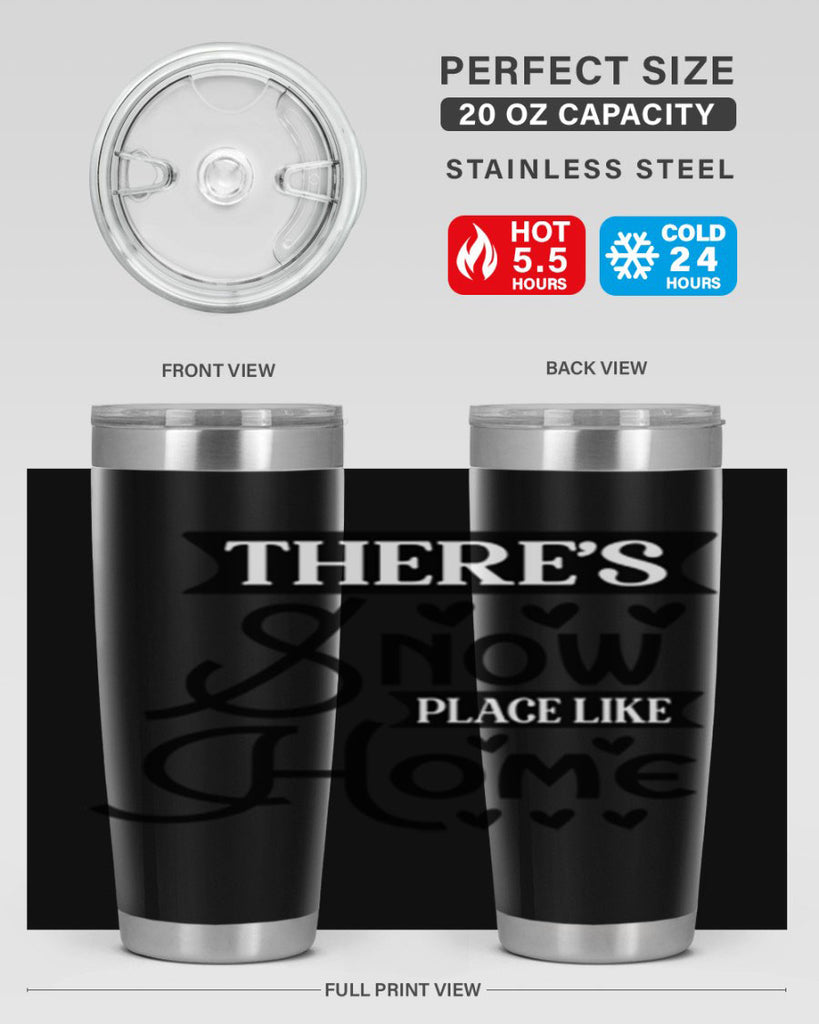 Theres Snow Place Like Home 413#- winter- Tumbler