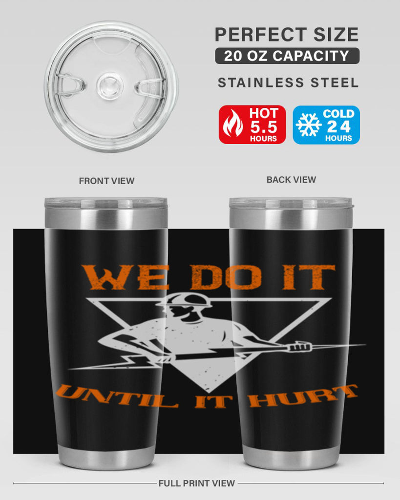 We do it untill it hurt Style 3#- electrician- tumbler