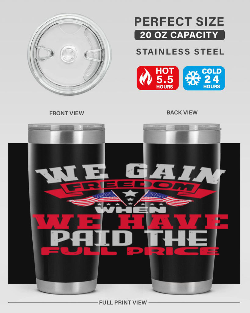 We gain freedom when we have Style 53#- Fourt Of July- Tumbler