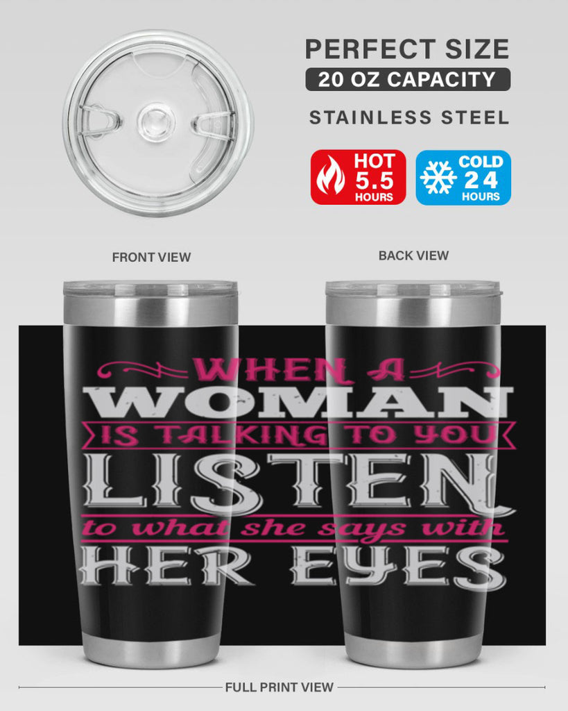 When a woman is talking to you listen to what she says with her eyes Style 18#- aunt- Tumbler