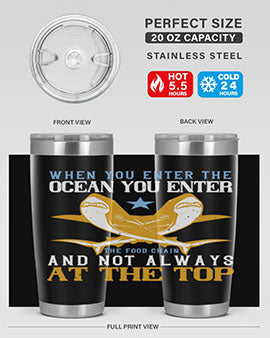 When you enter the ocean you enter the food chain and not always at the top Style 2#- shark  fish- Tumbler