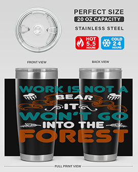Work is not a bear, it won’t go into the forest 79#- Bears- Tumbler