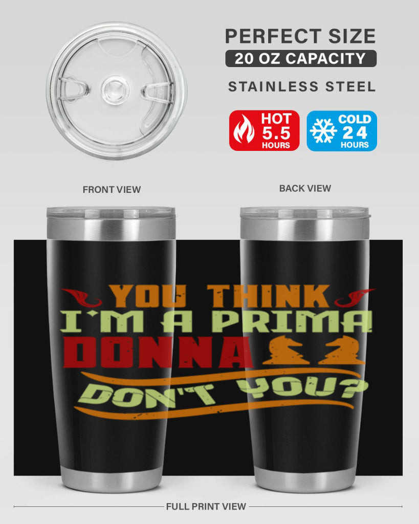 You think Im a prima donna dont you 8#- chess- Tumbler