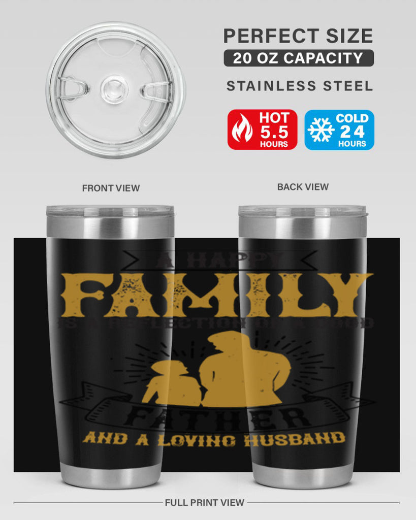 a happy family is a reflection of a good father and a loving husband 200#- fathers day- Tumbler
