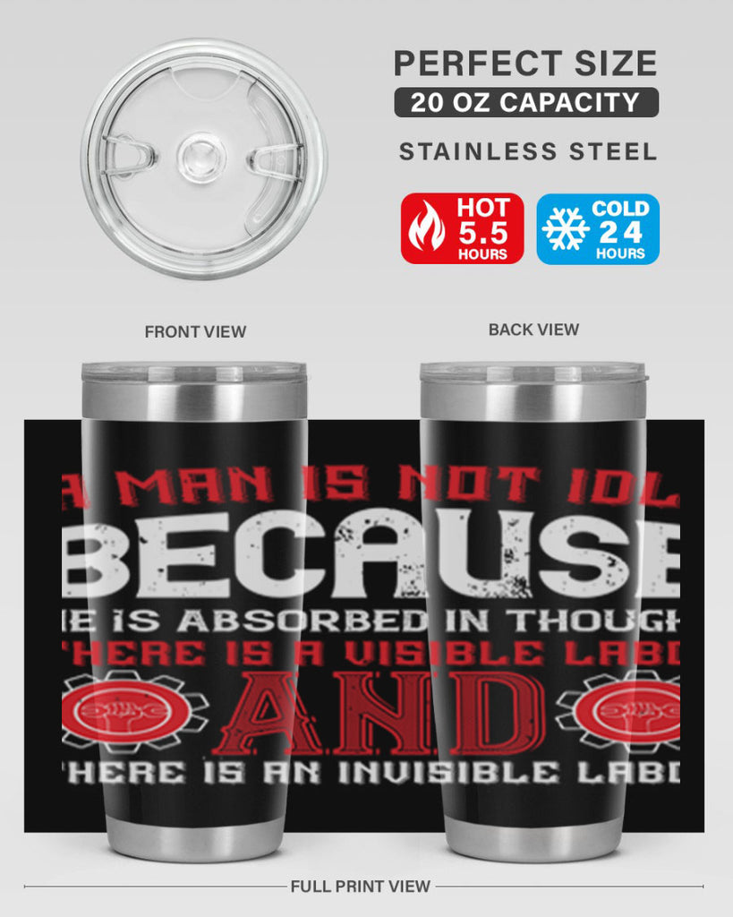 a man is not idle because he is absorbed in thought there is a visible labor invisible labor 48#- labor day- Tumbler