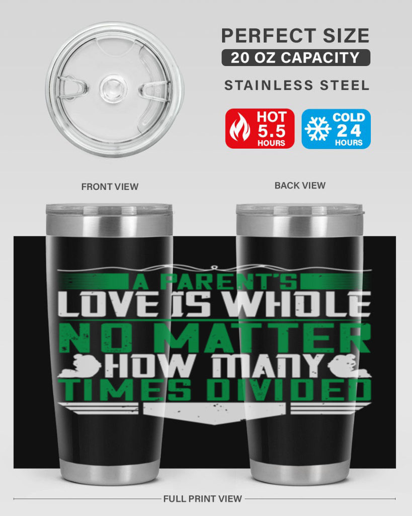 a parent’s love is whole no matter how many times divided 17#- Parents Day- Tumbler
