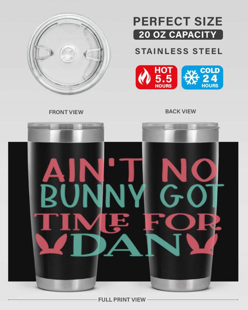 aint no bunny got time for dan 122#- easter- Tumbler