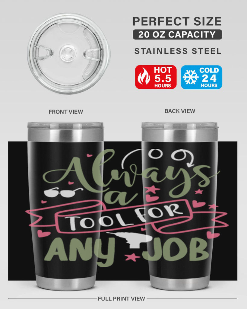always a tool for any job 113#- fathers day- Tumbler