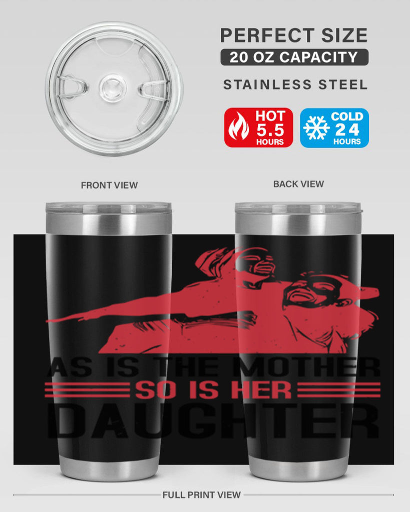 as is the mother so is her daughter 91#- mothers day- Tumbler