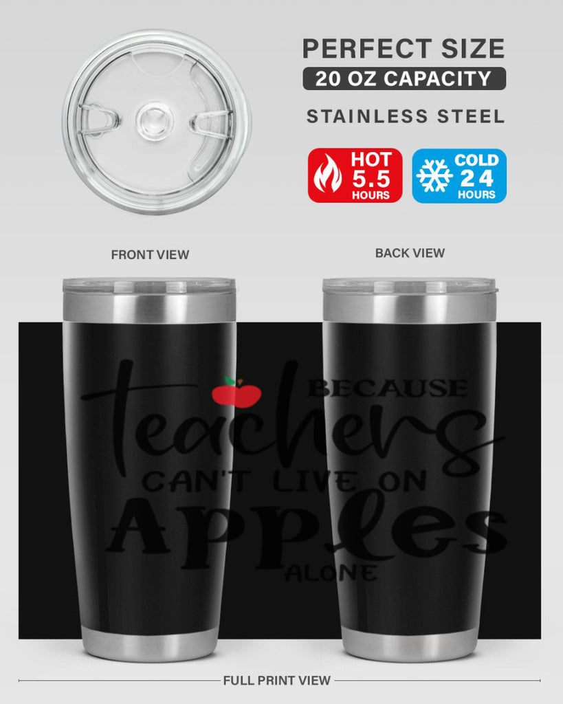 because teachers cant live on apples alone Style 190#- teacher- tumbler
