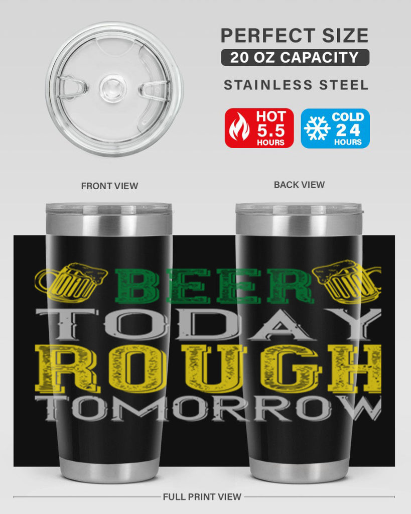 beer today rough tomorrow Style 142#- St Patricks Day- Tumbler