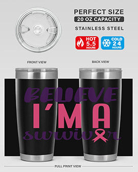 believe im a survivor Style 16#- breast cancer- Tumbler